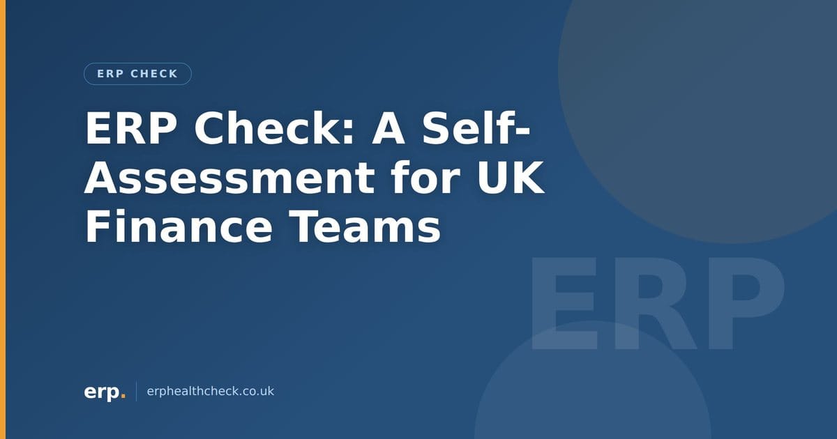 ERP Check: A Self-Assessment for UK Finance Teams