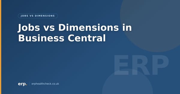 Jobs vs Dimensions in Business Central: Which to Use and When